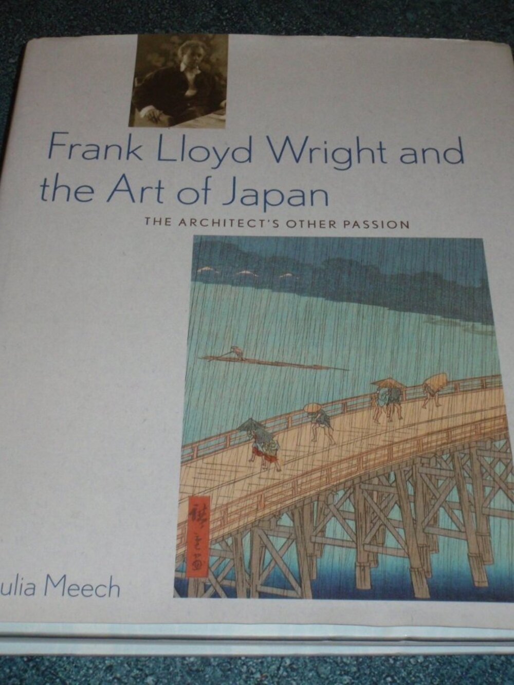 Frank Lloyd Wright and the Art of Japan The Architect's Other Passion Book Meech